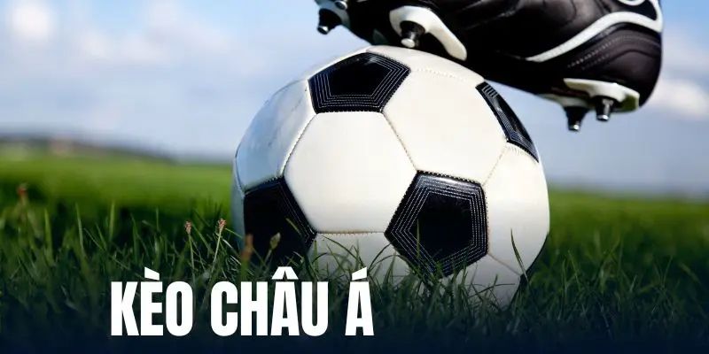 Ưu điểm giúp kèo châu Á được ưa thích